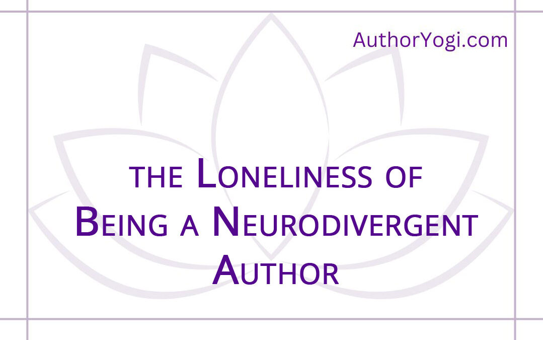 The Loneliness of Being A Neurodivergent Author