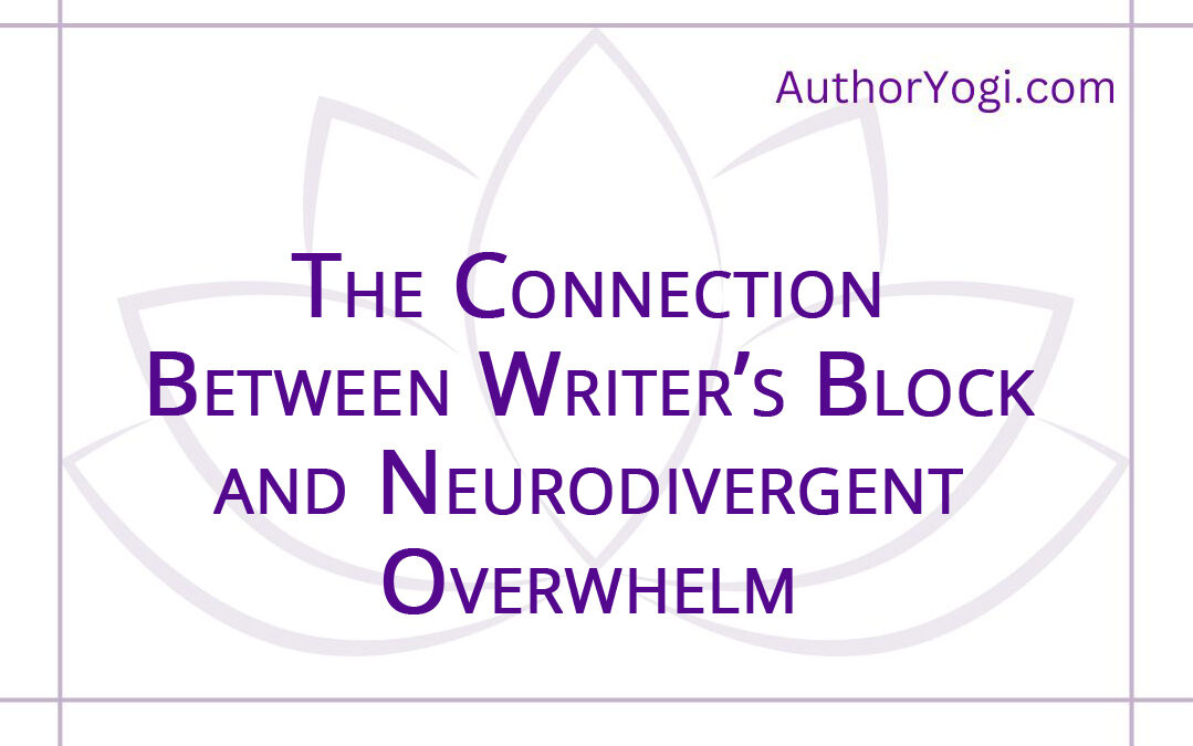The Connection Between Writer’s Block and Neurodivergent Overwhelm